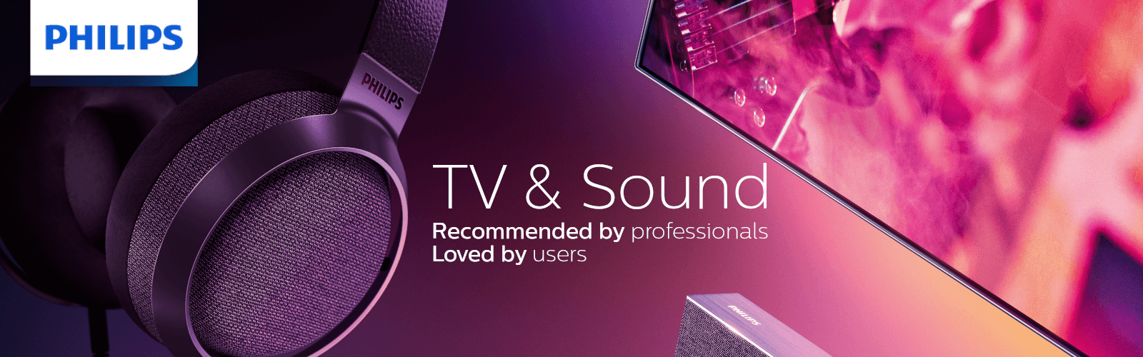 Philips televisiot ja äänituotteet Kuvassa Philips kuulokkeiden, television ja soundbarin osittaiset lähikuvat. Kuvassa lukee TV & SOUND, Recommended by professionals, Loved by users